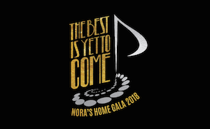 Nora’s Home 2018 Gala | The Best is Yet to Come