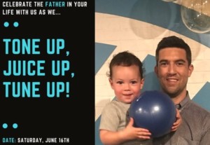 Fathers Day Tone Up – Juice Up – Tune Up